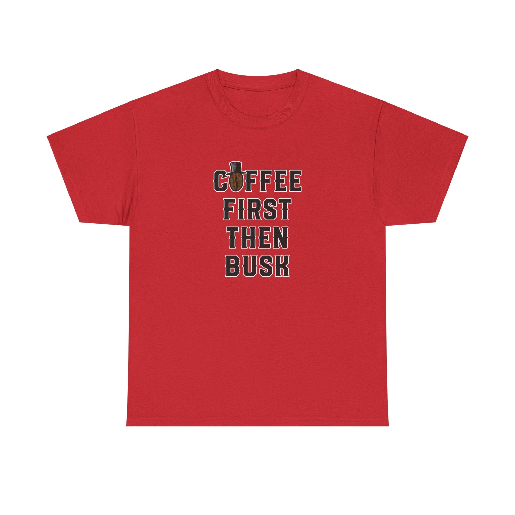 Coffee First Then Busk - Unisex Cotton T-shirt - Buskers Brew Coffee